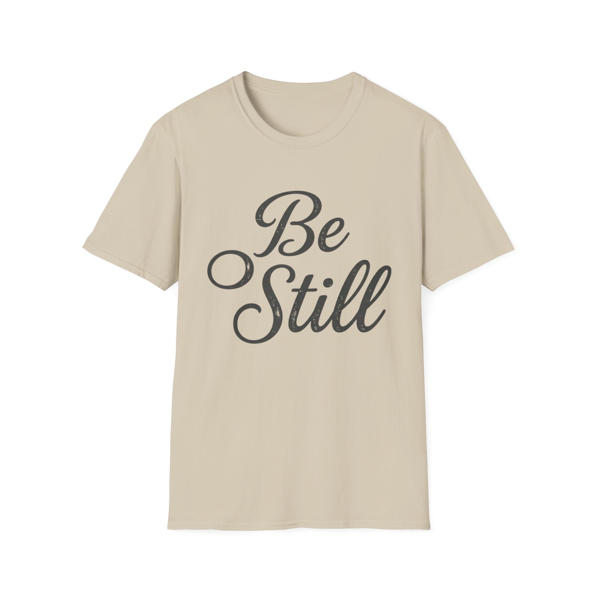 Be Still Text T-Shirt