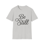 Be Still Text T-Shirt