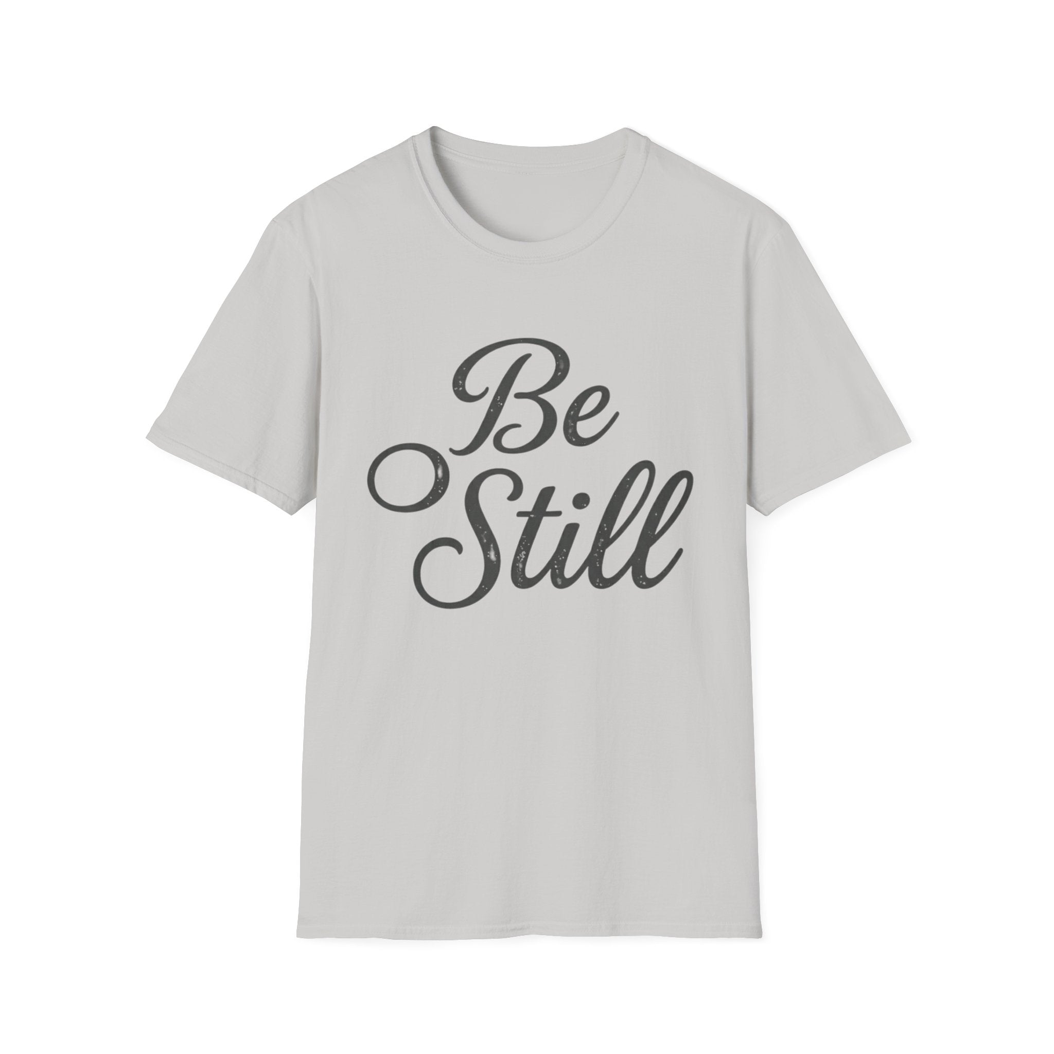 Be Still Text T-Shirt