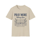 Pray more Worry LessT-Shirt