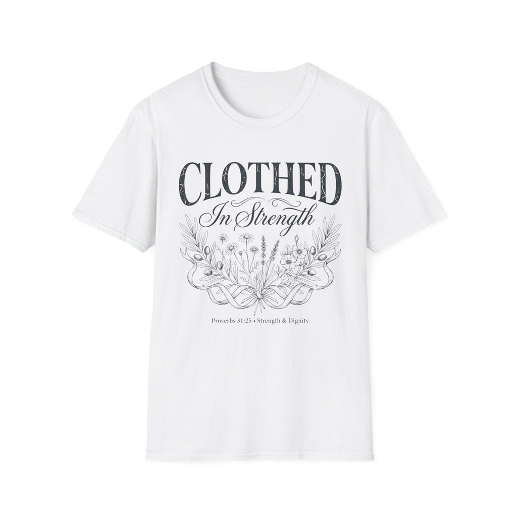 Clothed in Strength Proverbs 31:25 T-Shirt