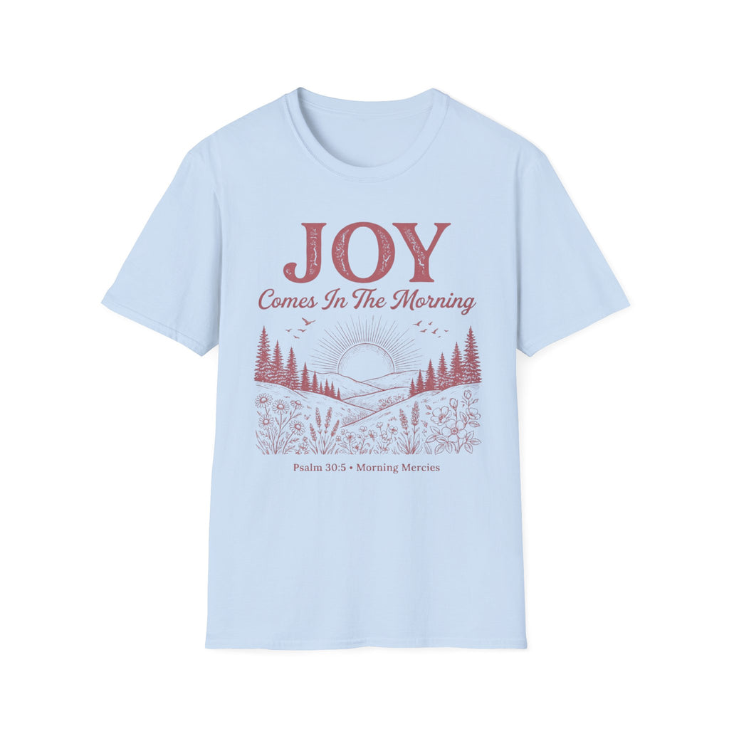 Joy Comes in the Morning Psalm 30:5 T-Shirt