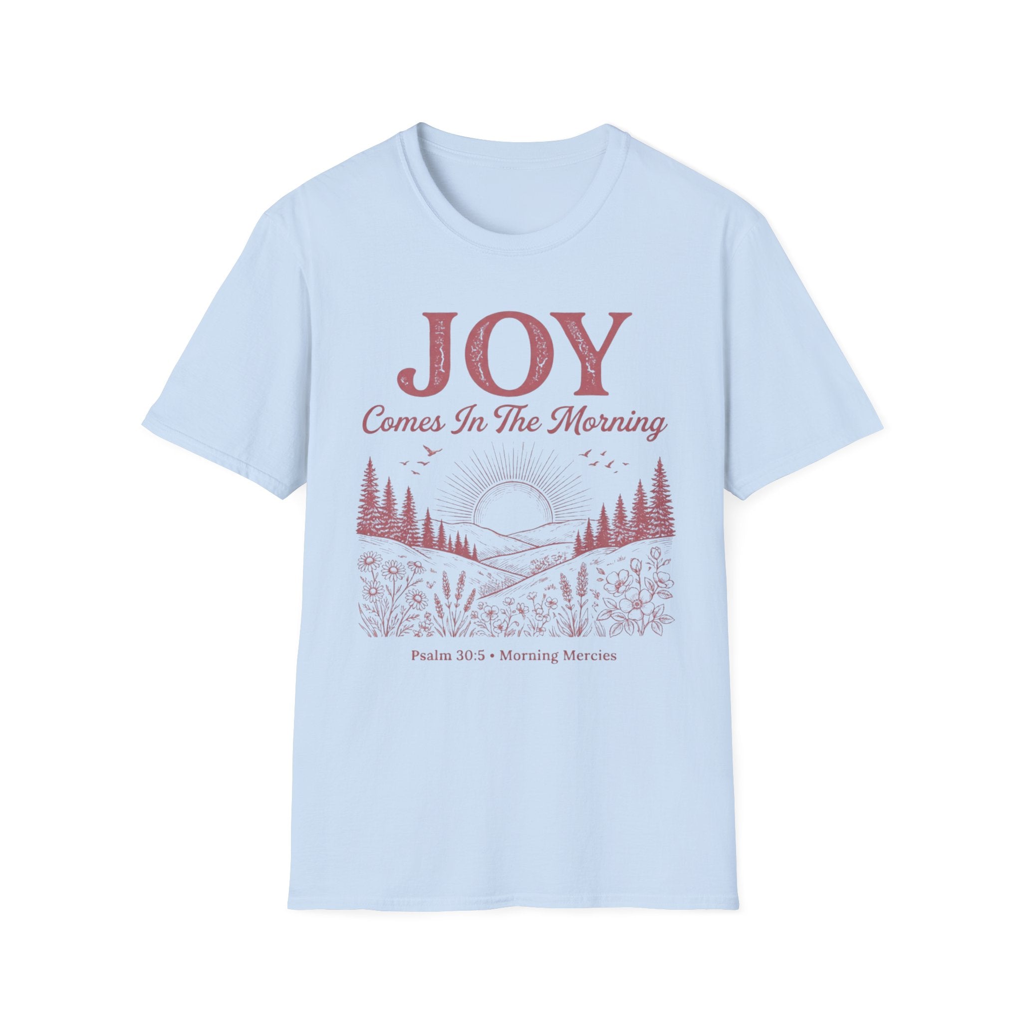 Joy Comes in the Morning Psalm 30:5 T-Shirt