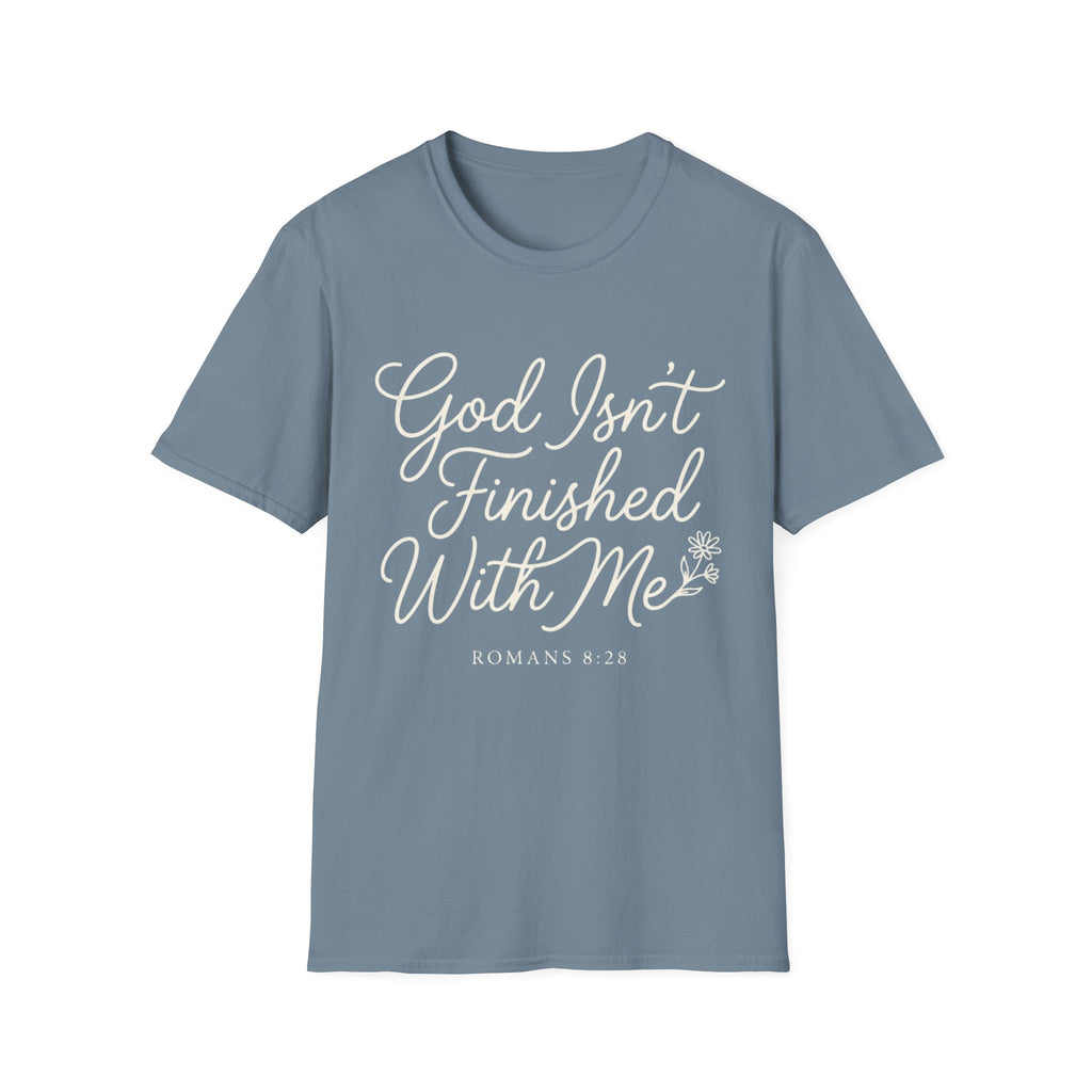 God Isn't Finished With Me T-Shirt