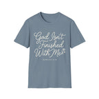 God Isn't Finished With Me T-Shirt