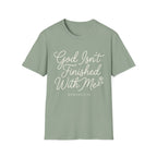 God Isn't Finished With Me T-Shirt