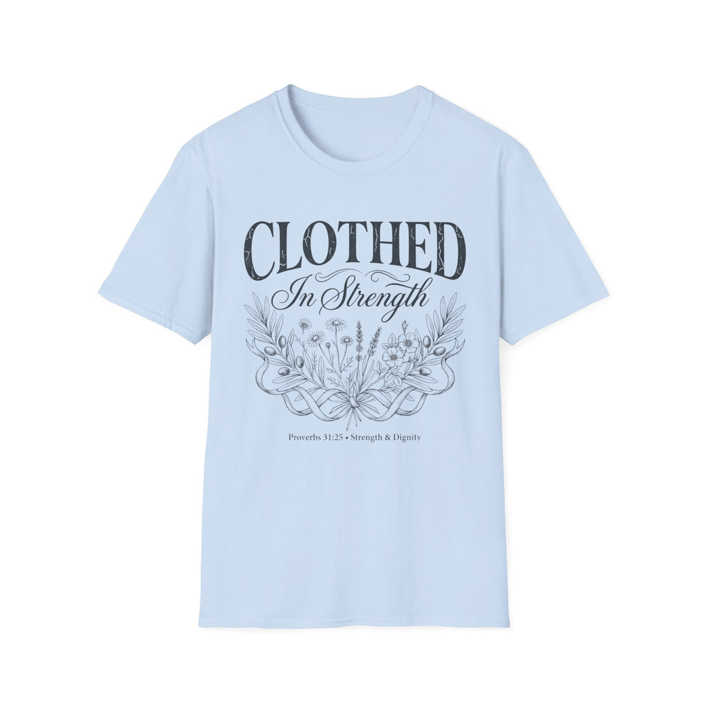 Clothed in Strength Proverbs 31:25 T-Shirt