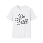 Be Still Text T-Shirt