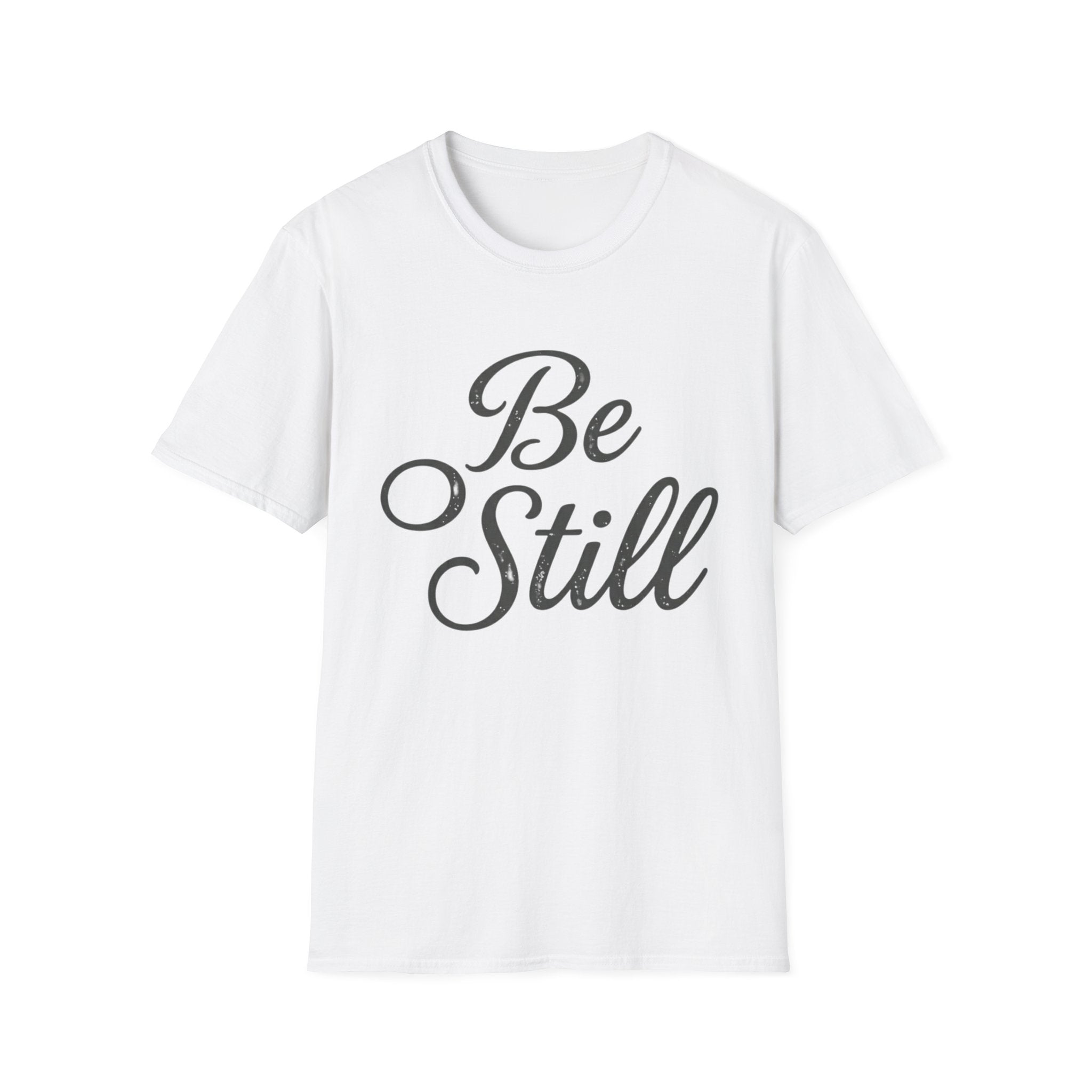 Be Still Text T-Shirt