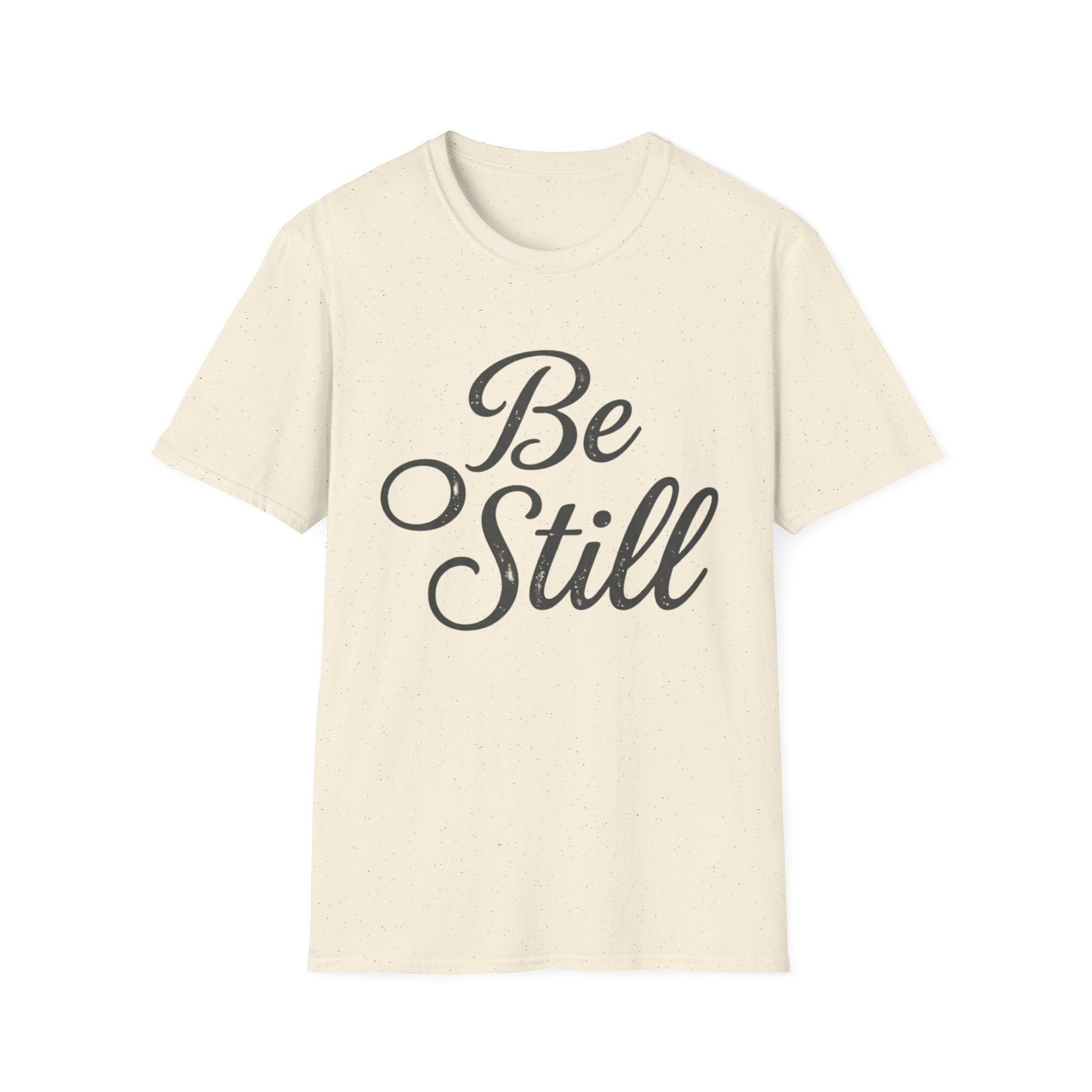 Be Still Text T-Shirt
