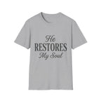 He Restores My Soul Text T-Shirt