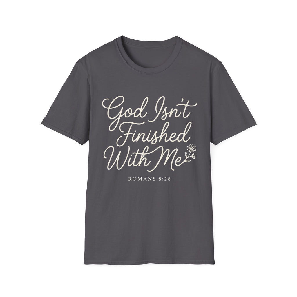 God Isn't Finished With Me T-Shirt
