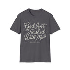 God Isn't Finished With Me T-Shirt