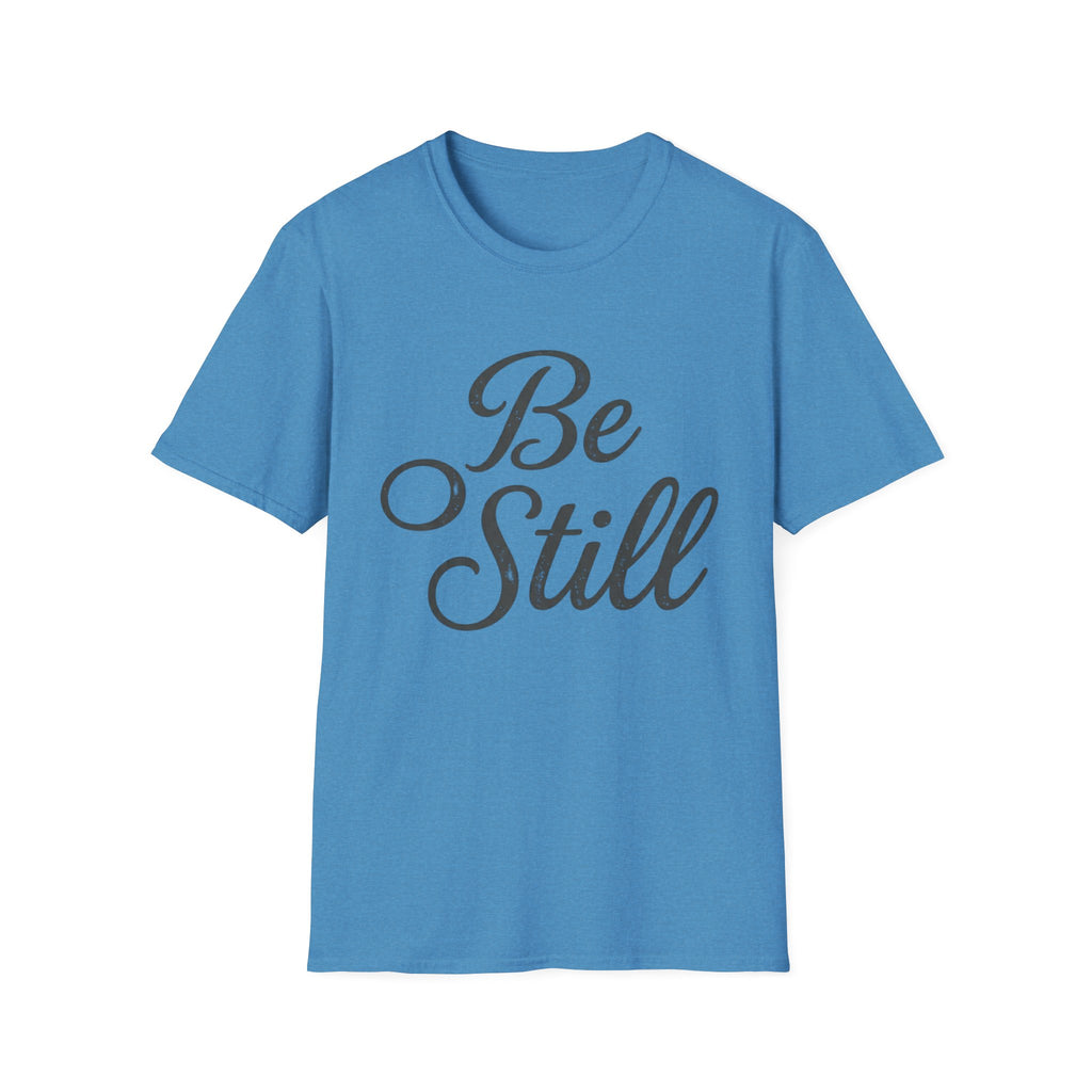 Be Still Text T-Shirt