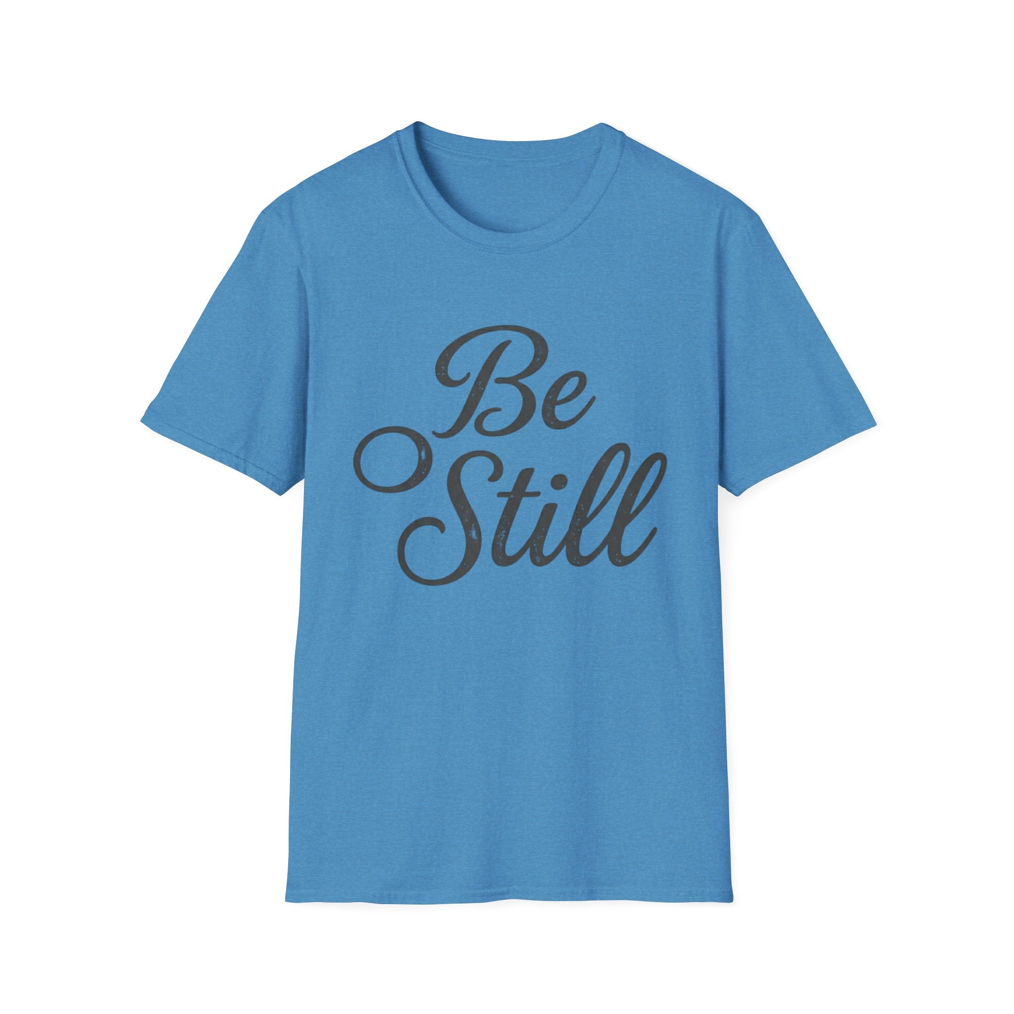 Be Still Text T-Shirt