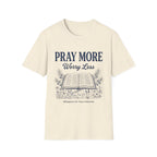 Pray more Worry LessT-Shirt