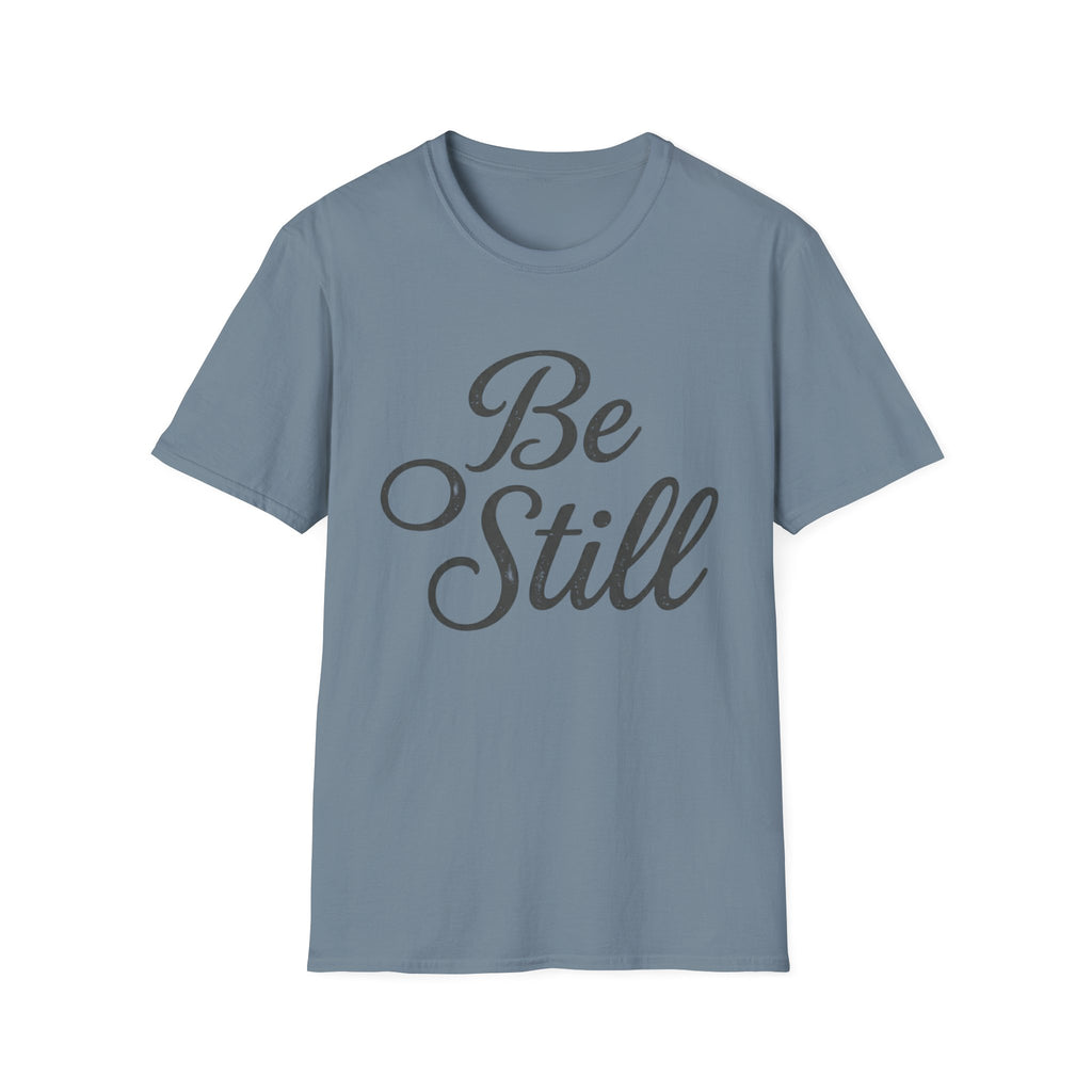 Be Still Text T-Shirt