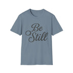 Be Still Text T-Shirt