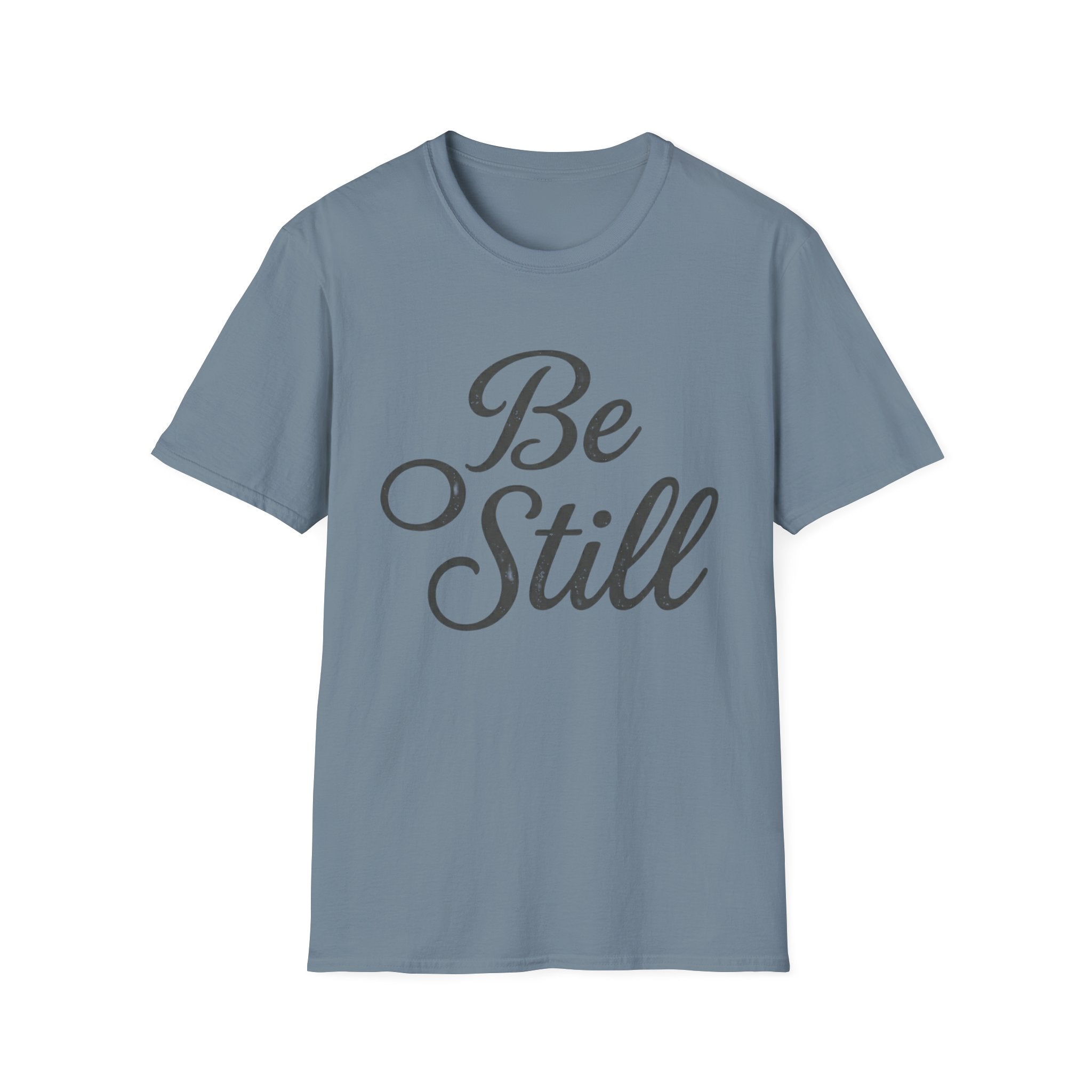 Be Still Text T-Shirt