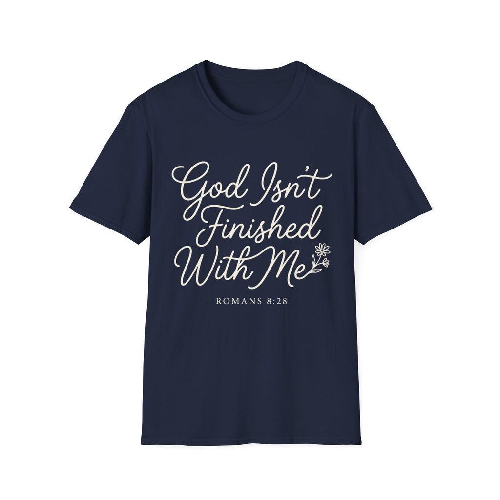 God Isn't Finished With Me T-Shirt