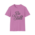Be Still Text T-Shirt