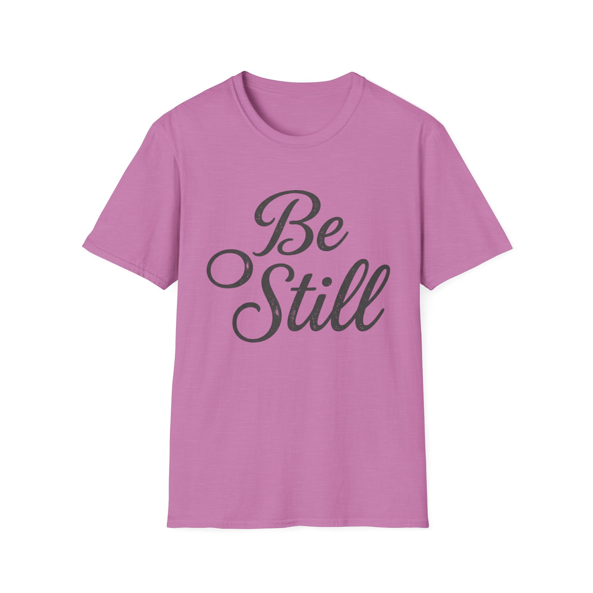 Be Still Text T-Shirt