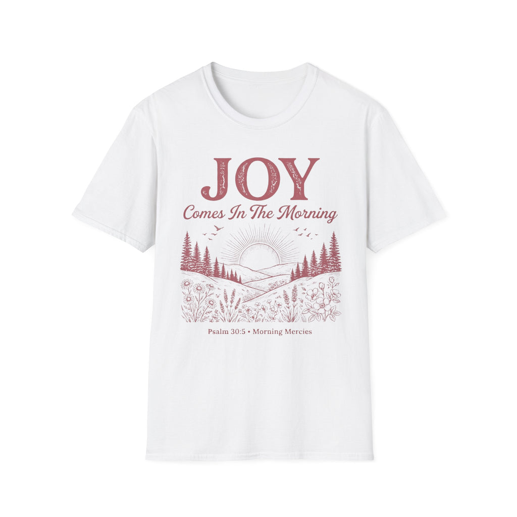 Joy Comes in the Morning Psalm 30:5 T-Shirt