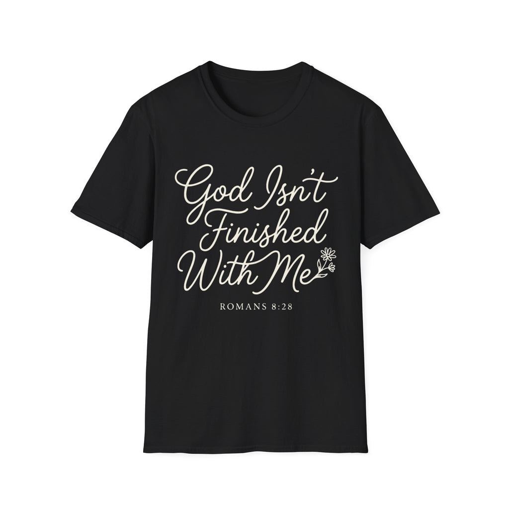 God Isn't Finished With Me T-Shirt