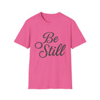 Be Still Text T-Shirt
