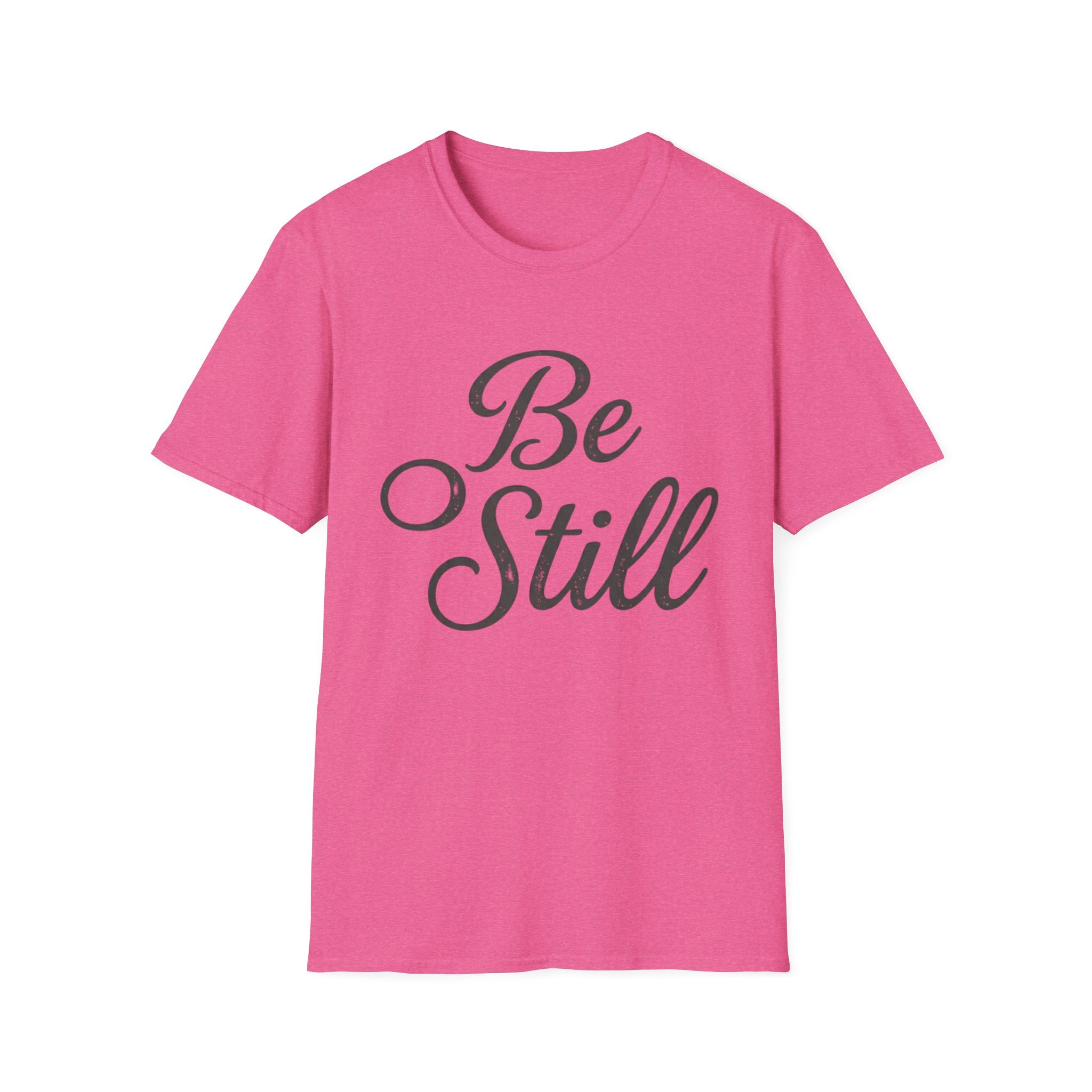 Be Still Text T-Shirt