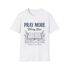 Pray more Worry LessT-Shirt